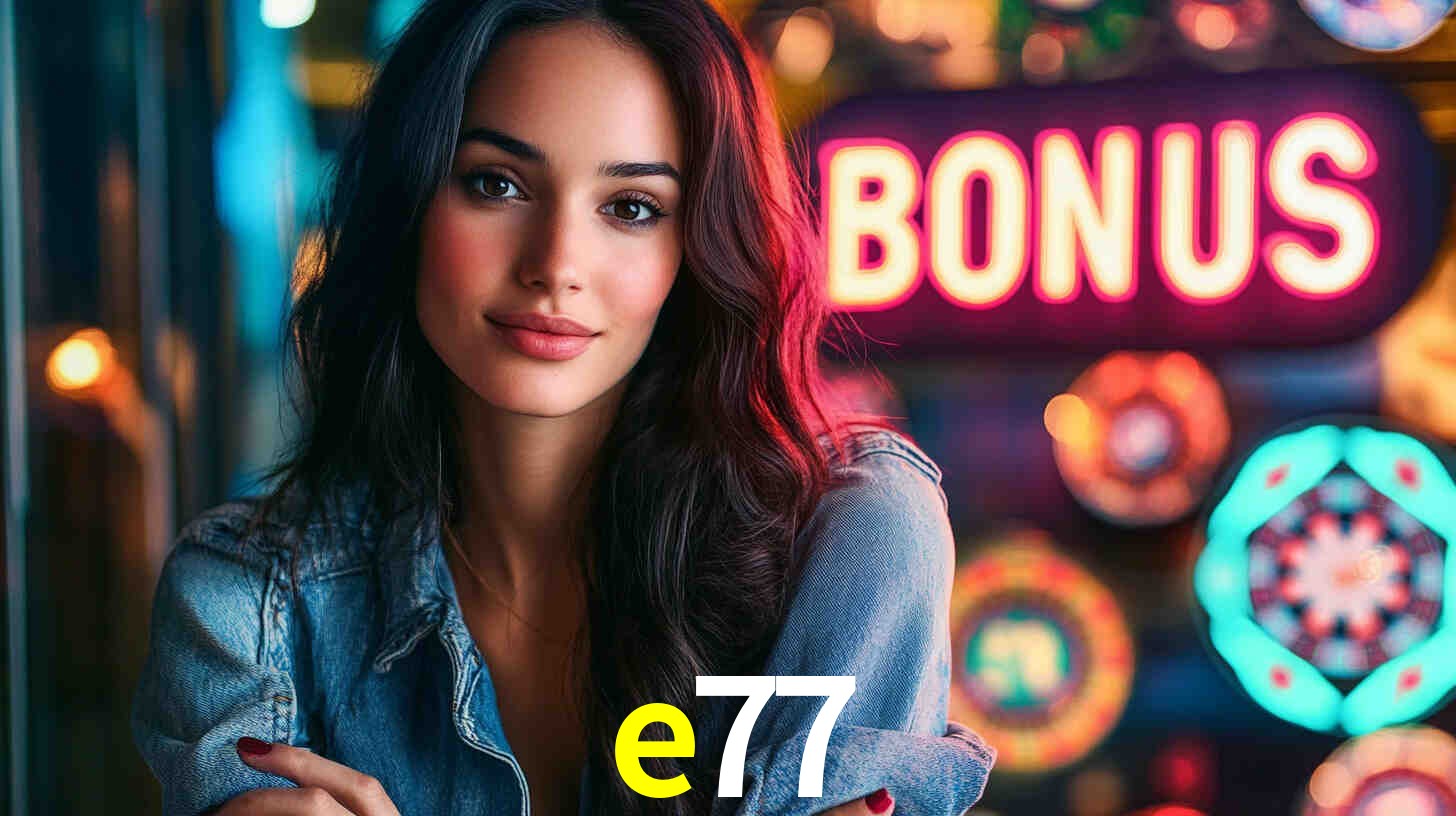 e77,e77 bet